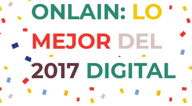 Mis respuestas para el “Reporte Onlain: lo mejor del 2017 digital”
