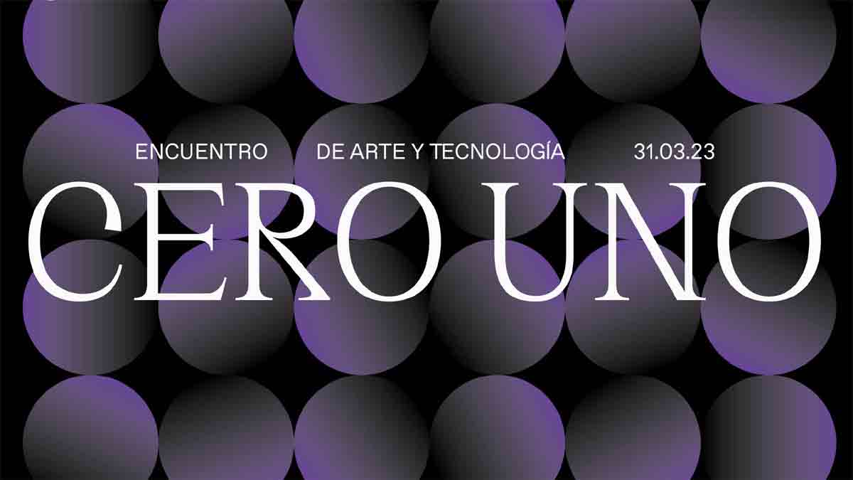 Cero Uno: encuentro de arte y tecnología en Buenos Aires